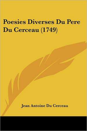 Poesies Diverses Du Pere Du Cerceau (1749) de Jean Antoine Du Cerceau