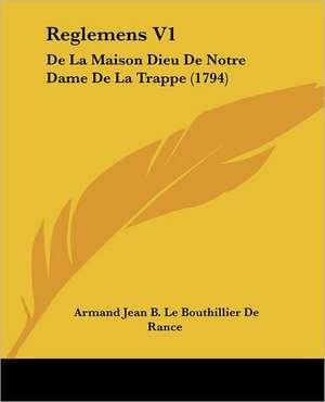 Reglemens V1 de Armand Jean B. Le Bouthillier De Rance