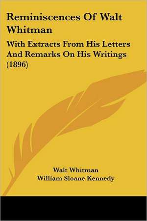 Reminiscences Of Walt Whitman de Walt Whitman