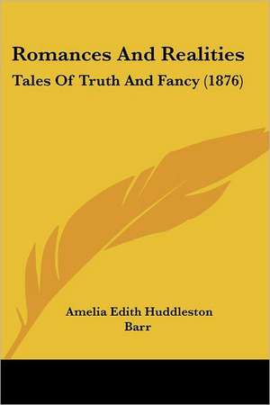 Romances And Realities de Amelia Edith Huddleston Barr