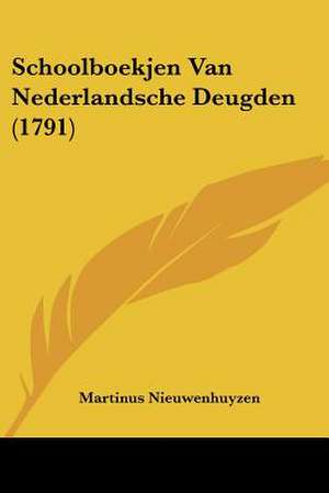 Schoolboekjen Van Nederlandsche Deugden (1791) de Martinus Nieuwenhuyzen