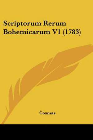 Scriptorum Rerum Bohemicarum V1 (1783) de Cosmas