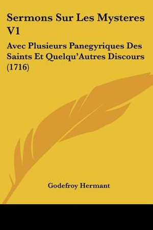 Sermons Sur Les Mysteres V1 de Godefroy Hermant