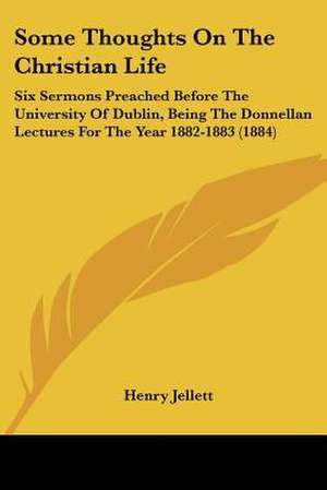 Some Thoughts On The Christian Life de Henry Jellett