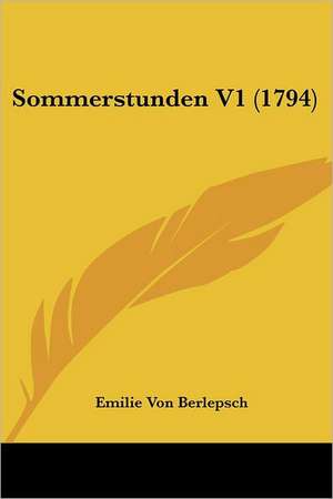 Sommerstunden V1 (1794) de Emilie Von Berlepsch