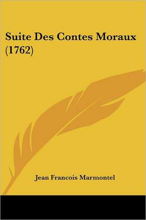 Suite Des Contes Moraux (1762) de Jean Francois Marmontel