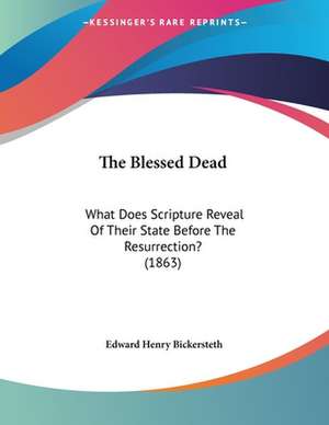 The Blessed Dead de Edward Henry Bickersteth