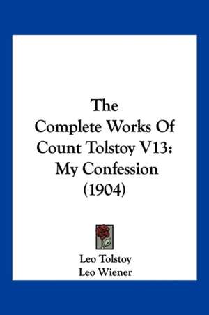 The Complete Works Of Count Tolstoy V13 de Leo Tolstoy