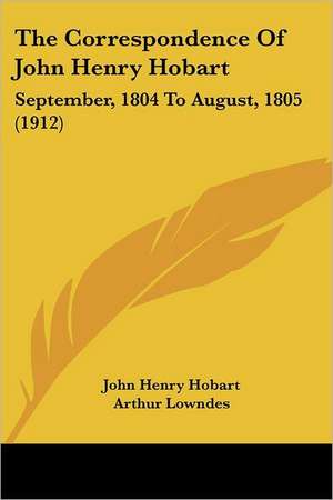 The Correspondence Of John Henry Hobart de John Henry Hobart