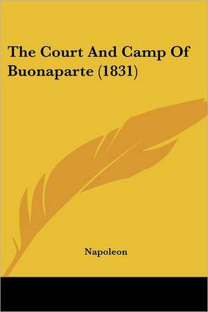 The Court And Camp Of Buonaparte (1831) de Napoleon