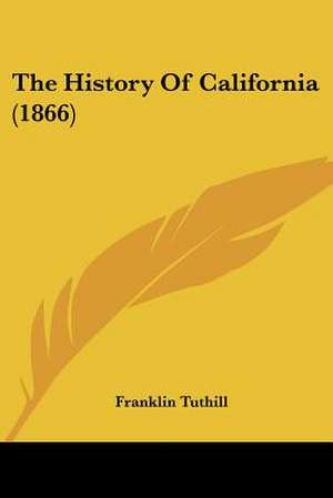 The History Of California (1866) de Franklin Tuthill