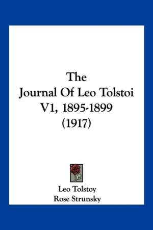 The Journal Of Leo Tolstoi V1, 1895-1899 (1917) de Leo Tolstoy