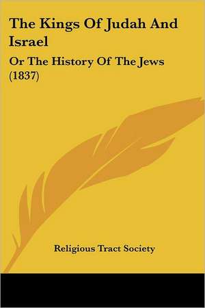 The Kings Of Judah And Israel de Religious Tract Society