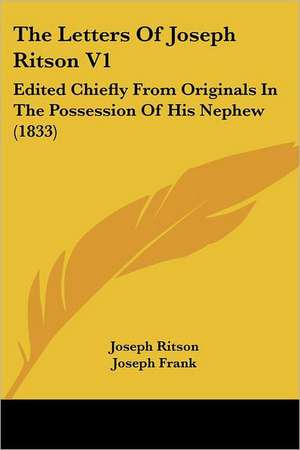 The Letters Of Joseph Ritson V1 de Joseph Ritson