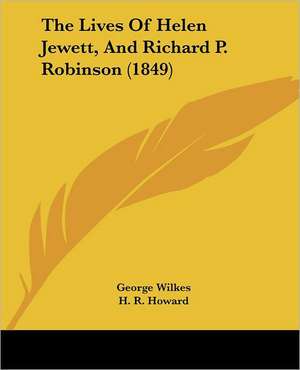 The Lives Of Helen Jewett, And Richard P. Robinson (1849) de George Wilkes