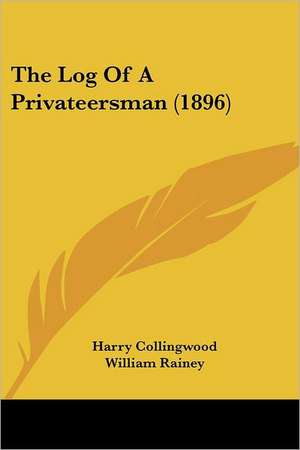 The Log Of A Privateersman (1896) de Harry Collingwood