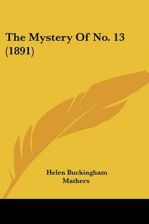 The Mystery Of No. 13 (1891) de Helen Buckingham Mathers