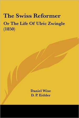 The Swiss Reformer de Daniel Wise