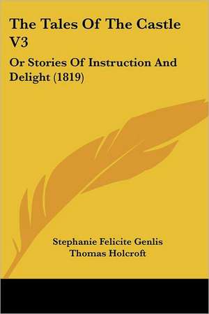 The Tales Of The Castle V3 de Stephanie Felicite Genlis