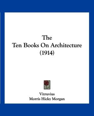 The Ten Books On Architecture (1914) de Vitruvius