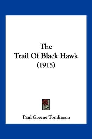 The Trail Of Black Hawk (1915) de Paul Greene Tomlinson