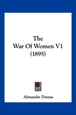 The War Of Women V1 (1895) de Alexandre Dumas