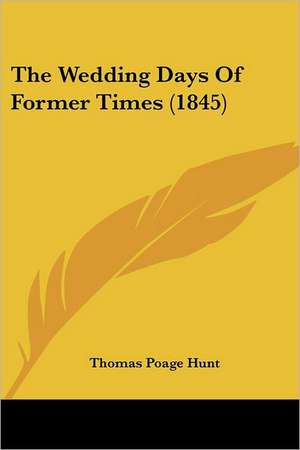 The Wedding Days Of Former Times (1845) de Thomas Poage Hunt