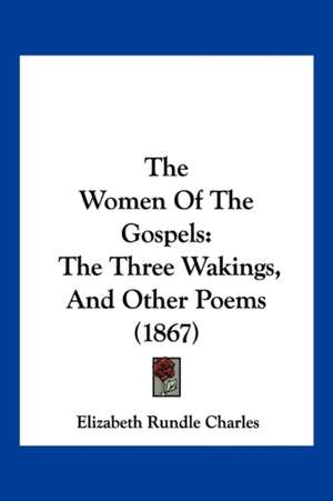 The Women Of The Gospels de Elizabeth Rundle Charles