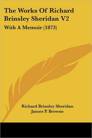 The Works Of Richard Brinsley Sheridan V2 de Richard Brinsley Sheridan