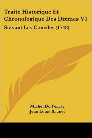 Traite Historique Et Chronologique Des Dixmes V1 de Michel Du Perray