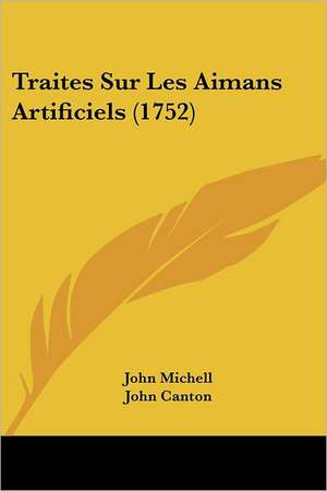 Traites Sur Les Aimans Artificiels (1752) de John Michell