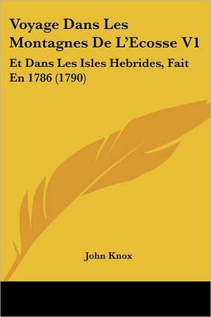 Voyage Dans Les Montagnes De L'Ecosse V1 de John Knox