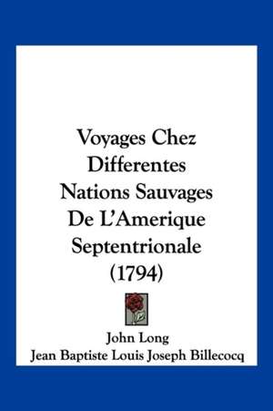 Voyages Chez Differentes Nations Sauvages De L'Amerique Septentrionale (1794) de John Long