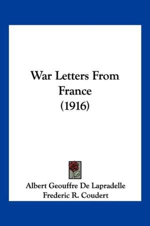 War Letters From France (1916) de Albert Geouffre De Lapradelle