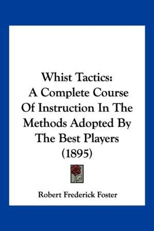 Whist Tactics de Robert Frederick Foster