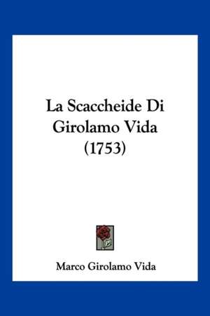 La Scaccheide Di Girolamo Vida (1753) de Marco Girolamo Vida