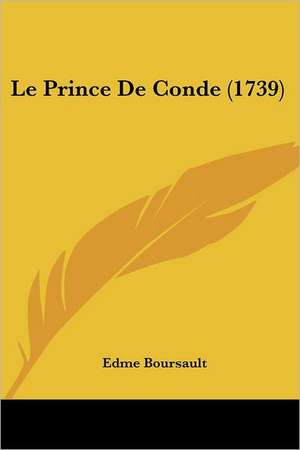 Le Prince De Conde (1739) de Edme Boursault