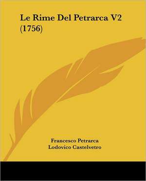 Le Rime Del Petrarca V2 (1756) de Francesco Petrarca