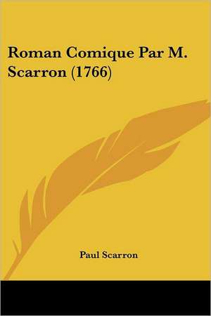 Roman Comique Par M. Scarron (1766) de Paul Scarron