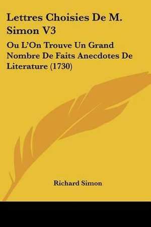 Lettres Choisies De M. Simon V3 de Richard Simon