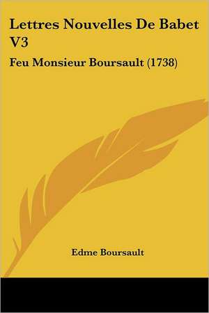 Lettres Nouvelles De Babet V3 de Edme Boursault