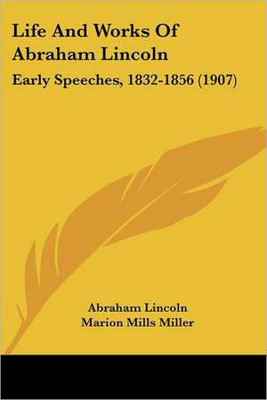 Life And Works Of Abraham Lincoln de Abraham Lincoln