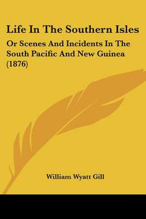 Life In The Southern Isles de William Wyatt Gill