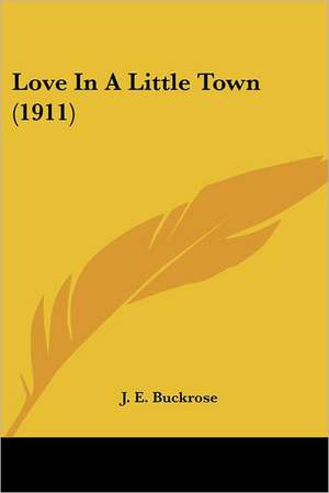 Love In A Little Town (1911) de J. E. Buckrose