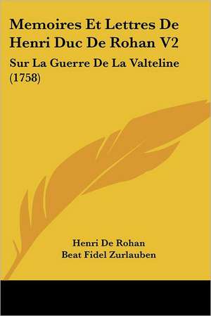 Memoires Et Lettres De Henri Duc De Rohan V2 de Henri De Rohan