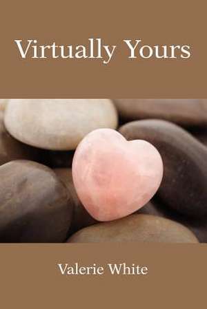 Virtually Yours de Valerie White