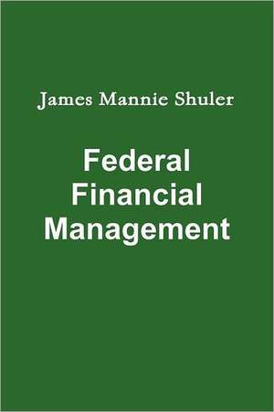 Federal Financial Management de James Shuler