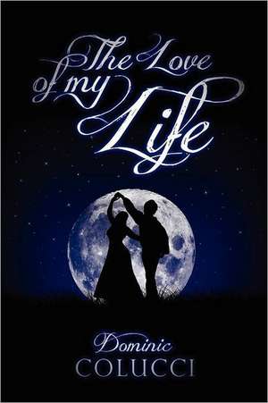 The Love of My Life de Dominic Colucci