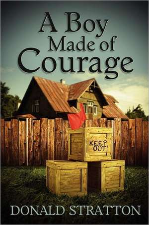 A Boy Made of Courage de Donald Stratton