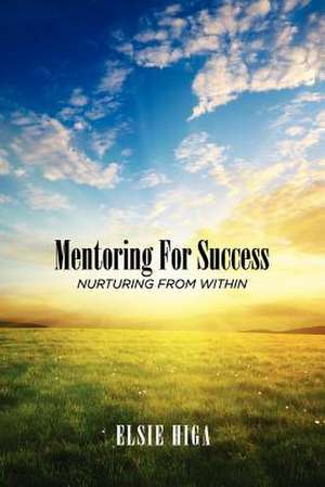 Mentoring for Success de Elsie Higa